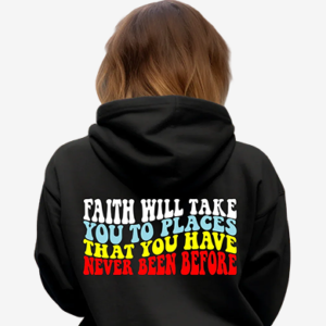 Faith will take you to places Sweatshirt